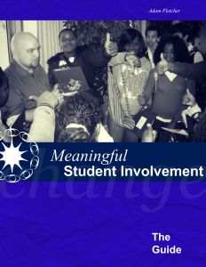 The Guide to Meaningful Student Involvement (2014) by Adam Fletcher for SoundOut